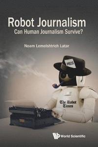 bokomslag Robot Journalism: Can Human Journalism Survive?