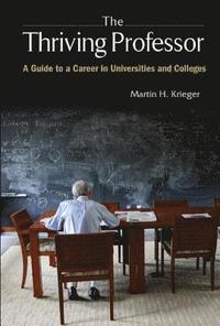 bokomslag Thriving Professor, The: A Guide To A Career In Universities And Colleges