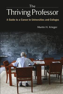 Martin H Krieger, Usa) Krieger, Martin H (Univ Of Southern California, Martin H. Krieger, KRIEGER MARTIN H, Krieger Martin H - Thriving Professor, The: A Guide To A Career In Universities And Colleges, Inbunden