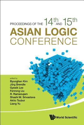 KIM BYUNGHAN, Kim Byunghan, Byunghan Kim, Jorg Brendle, Gyesik Lee, Fenrong Liu, R Ramanujam, Shashi M Srivastava, Akito Tsuboi, Liang Yu, South Korea) Kim, Byunghan (Yonsei Univ, Japan) Brendle, Jorg (Kobe University, South Korea) Lee, Gyesik (Hankyong National Univ, China) Liu, Fenrong (Tsinghua Univ, India) Ramanujam, R (Inst Of Mathematical Sciences Chennai, India) Srivastava, Shashi M (Isi-kolkata, Japan) Tsuboi, Akito (Univ Of Tsukuba, China) Yu, Liang (Nanjing Univ - Proceedings Of The 14th And 15th Asian Logic Conferences, Inbunden
