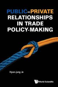 bokomslag Public-private Relationships In Trade Policy-making