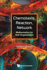 bokomslag Chemotaxis, Reaction, Network: Mathematics For Self-organization