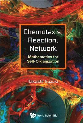 bokomslag Chemotaxis, Reaction, Network: Mathematics For Self-organization