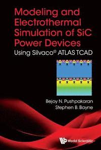 bokomslag Modeling And Electrothermal Simulation Of Sic Power Devices: Using Silvaco Atlas