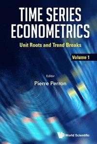 bokomslag Time Series Econometrics - Volume 1: Unit Roots And Trend Breaks
