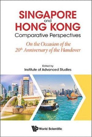 STUDIES INSTITUTE OF ADVANCED, Studies Institute Of Advanced, . Institute Of Advanced Studies, Ntu, Singapore, Gungwu Wang, Antony Leung, Sin Tze Ker, Wan Da Guo, Hai Ming Liang, Alex Sai-kit Law, Houmin Yan, Jinlin Yang, Da-hsuan Feng, . (.) Institute Of Advanced Studies, Ntu, Singapore, S'pore) Wang, Gungwu (Nus, Antony (-) Leung, Sin Tze (-) Ker, Wan Da (-) Guo, China) Liang, Hai Ming (China Silk Road Ivalley Research Institute, Alex Sai-kit (-) Law, Houmin (-) Yan, Jinlin (-) Yang, Usa) Feng, Da-hsuan (Drexel University, Institute of Advanced Studies Ntu Singap - Singapore And Hong Kong: Comparative Perspectives On The 20th Anniversary Of Hong Kong's Handover To China, Inbunden