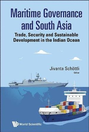 Maritime Governance And South Asia: Trade, Security And Sustainable Development In The Indian Ocean 1