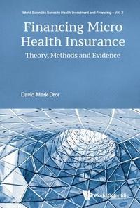 bokomslag Financing Micro Health Insurance: Theory, Methods And Evidence