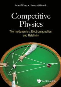 bokomslag Competitive Physics: Thermodynamics, Electromagnetism And Relativity