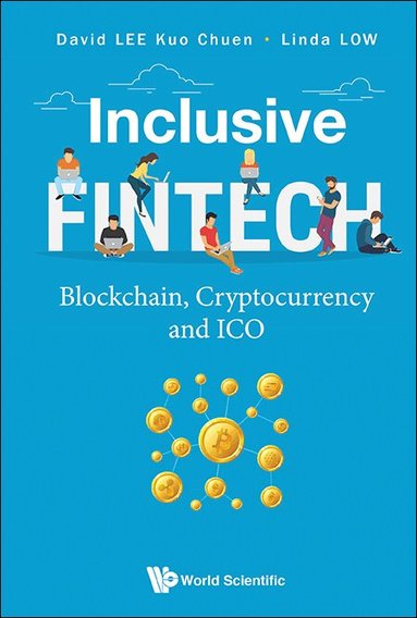 David Kuo Chuen Lee, Linda Low - INCLUSIVE FINTECH: BLOCKCHAIN, CRYPTOCURRENCY AND ICO, Inbunden