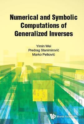 Numerical And Symbolic Computations Of Generalized Inverses 1