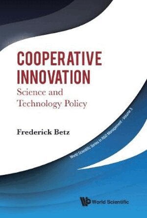 Frederick Betz - COOPERATIVE INNOVATION: SCIENCE AND TECHNOLOGY POLICY, Inbunden