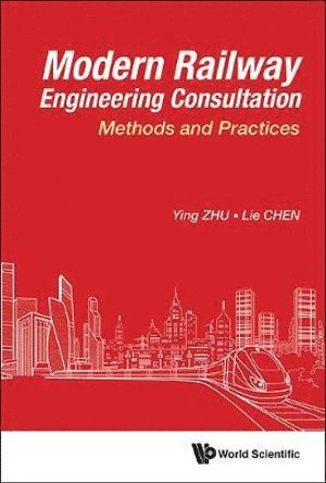 bokomslag Modern Railway Engineering Consultation: Methods And Practices
