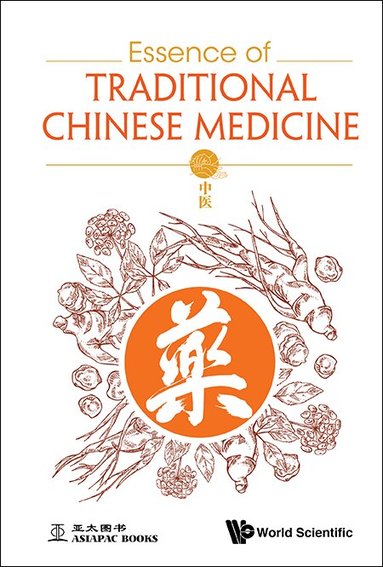 Zhu Wenjun, Wenjun Zhu, Yuan Lin, Sim Kim Cheng - ESSENCE OF TRADITIONAL CHINESE MEDICINE, Inbunden