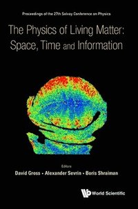 bokomslag Physics Of Living Matter: Space, Time And Information, The - Proceedings Of The 27th Solvay Conference On Physics