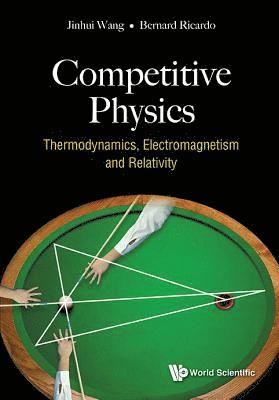 Competitive Physics: Thermodynamics, Electromagnetism And Relativity 1