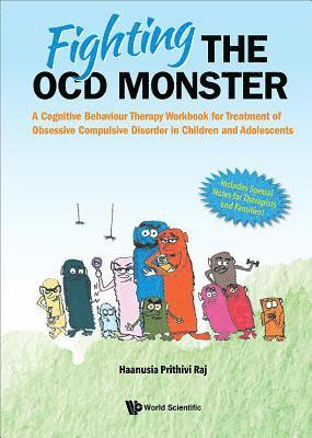 RAJ HAANUSIA PRITHIVI, Haanusia Prithivi Raj, S'pore) Raj, Haanusia Prithivi (Inst Of Mental Health - Fighting The Ocd Monster: A Cognitive Behaviour Therapy Workbook For Treatment Of Obsessive Compulsive Disorder In Children And Adolescents, Inbunden