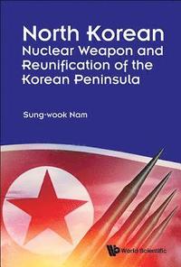 bokomslag North Korean Nuclear Weapon And Reunification Of The Korean Peninsula
