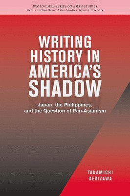 Takamichi Serizawa - Writing History in America's Shadow, Häftad