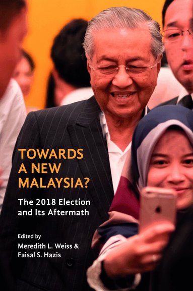 Meredith L. Weiss, Faizal S. Hazis, Meredith Weiss, Faizal S. Hazis - Towards a New Malaysia?, Häftad