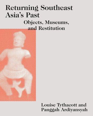 bokomslag Returning Southeast Asia's Past