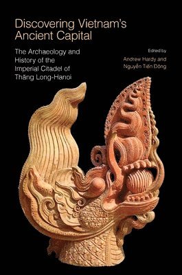 Andrew Hardy, Tien Ðông Nguyen - Discovering Vietnam's Ancient Capital, Häftad