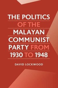 bokomslag The Politics of the Malayan Communist Party from 1930 to 1948