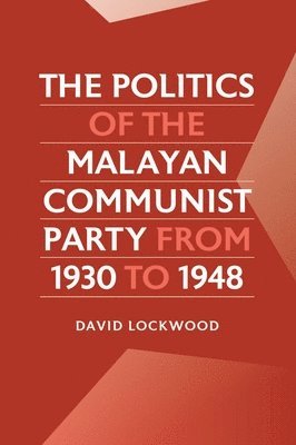 The Politics of the Malayan Communist Party from 1930 to 1948 1