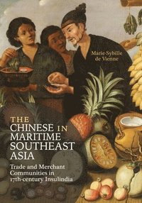 bokomslag The Chinese in Maritime Southeast Asia