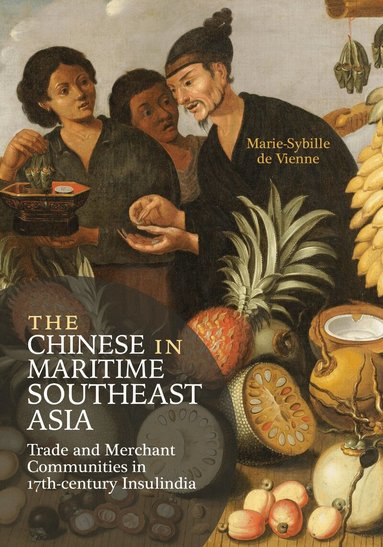 Marie-Sybille de Vienne - Chinese in Maritime Southeast Asia, Inbunden