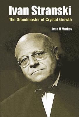 Ivan Stranski: The Grandmaster Of Crystal Growth 1