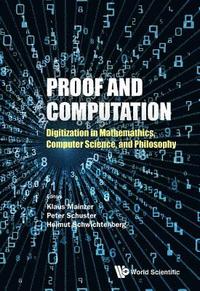 bokomslag Proof And Computation: Digitization In Mathematics, Computer Science, And Philosophy