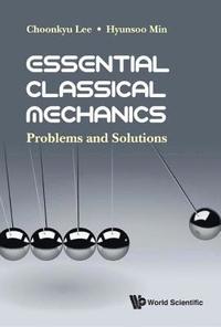 bokomslag Essential Classical Mechanics: Problems And Solutions