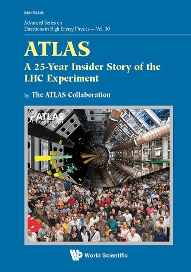 The ATLAS Collaboration, Peter Jenni - ATLAS: A 25-YEAR INSIDER STORY OF THE LHC EXPERIMENT, Inbunden