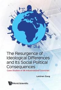 bokomslag Resurgence Of Ideological Differences And Its Social Political Consequences, The: Case Studies Of 36 Industrialized Countries