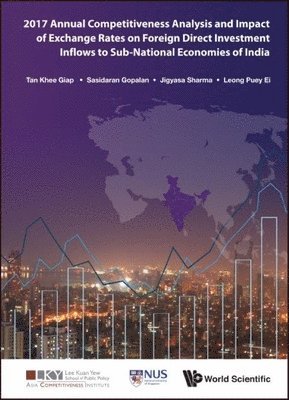 bokomslag 2017 Annual Competitiveness Analysis And Impact Of Exchange Rates On Foreign Direct Investment Inflows To Sub-national Economies Of India