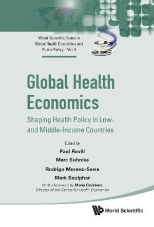 Revill Paul, Paul Revill, Marc Suhrcke, Rodrigo Moreno-Serra, Mark Sculpher - GLOBAL HEALTH ECONOMICS: SHAPING HEALTH POLICY IN LOW- AND MIDDLE-INCOME COUNTRIES, Inbunden