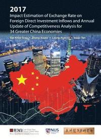 bokomslag 2017 Impact Estimation Of Exchange Rate On Foreign Direct Investment Inflows And Annual Update Of Competitiveness Analysis For 34 Greater China Economies