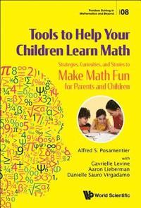bokomslag Tools To Help Your Children Learn Math: Strategies, Curiosities, And Stories To Make Math Fun For Parents And Children