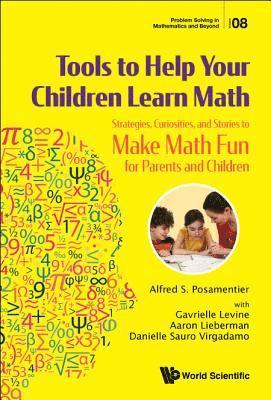 Tools To Help Your Children Learn Math: Strategies, Curiosities, And Stories To Make Math Fun For Parents And Children 1