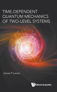 bokomslag Time-dependent Quantum Mechanics Of Two-level Systems