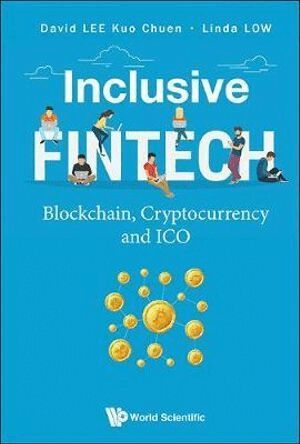 David Kuo Chuen Lee, Linda Low - INCLUSIVE FINTECH: BLOCKCHAIN, CRYPTOCURRENCY AND ICO, Häftad