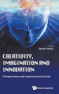 bokomslag Creativity, Imagination And Innovation: Perspectives And Inspirational Stories
