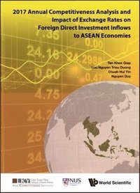 bokomslag 2017 Annual Competitiveness Analysis And Impact Of Exchange Rates On Foreign Direct Investment Inflows To Asean Economies