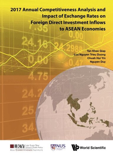 Khee Giap Tan, Trieu Duong Luu Nguyen, Hui Yin Chuah, Duy Nguyen - 2017 ANNUAL COMPETITIVENESS ANALYSIS AND IMPACT OF EXCHANGE RATES ON FOREIGN DIRECT INVESTMENT INFLOWS TO ASEAN ECONOMIES, Inbunden