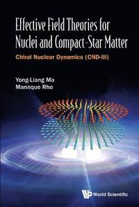 bokomslag Effective Field Theories For Nuclei And Compact-star Matter: Chiral Nuclear Dynamics (Cnd-iii)