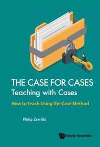 bokomslag Case For Cases, The: Teaching With Cases - How To Teach Using The Case Method