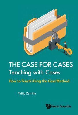 Case For Cases, The: Teaching With Cases - How To Teach Using The Case Method 1