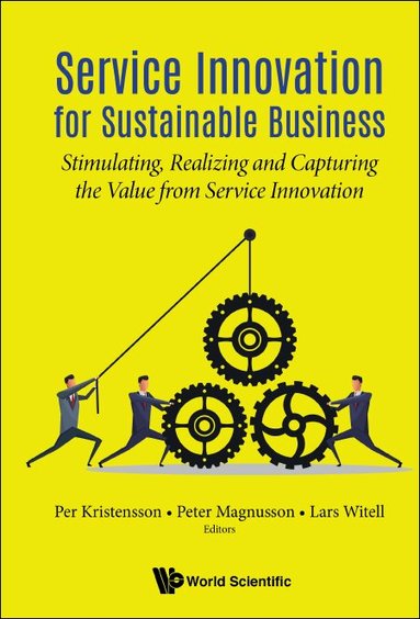 Kristensson Per, Per Kristensson, Peter Magnusson, Lars Witell - SERVICE INNOVATION FOR SUSTAINABLE BUSINESS: STIMULATING, REALIZING AND CAPTURING THE VALUE FROM SERVICE INNOVATION, Inbunden