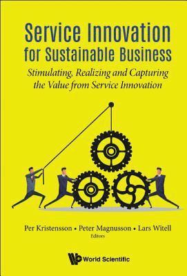 bokomslag Service Innovation For Sustainable Business: Stimulating, Realizing And Capturing The Value From Service Innovation